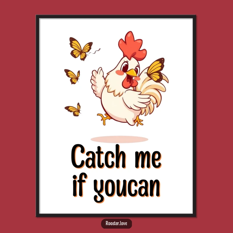 Funny Rooster Butterfly Chase Poster: Bring Hilarious Farmyard Energy to Your Walls